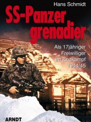 gebrauchtes Buch – Hans Schmidt – SS-Panzergrenadier - Als 17jähriger Freiwilliger im Endkampf 1944/45