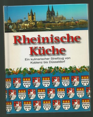 Rheinische Küche/ Ein kulinarischer Streifzug von Koblenz bis Düsseldorf