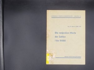 antiquarisches Buch – Günther Schulz – Die reziproken Werte der Zahlen von 1 bis 10000 (Schulz-Tabellenbücher, Bd. 13)