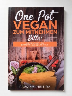 gebrauchtes Buch – Paulina Pereira – One pot - vegan zum mitnehmen bitte!