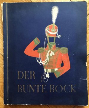 Der bunte Rock. Eine Sammlung deutscher Uniformen des 19. Jahrhunderts [1800-1863].