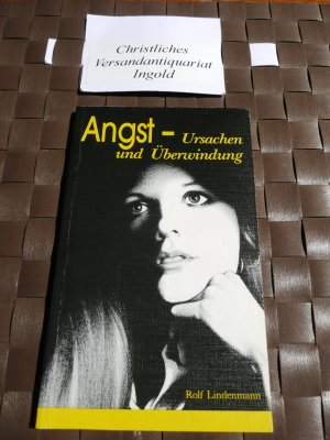 Angst - Ursachen und Überwindung