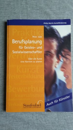 Berufsplanung für Geistes- und Sozialwissenschaftler - Oder die Kunst eine Karriere zu planen