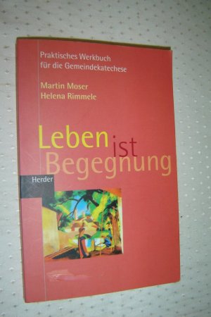 gebrauchtes Buch – Martin Moser – Leben ist Begegnung