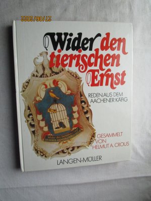 Wider den tierischen Ernst - Reden aus dem Aachener Käfig - Büttenreden