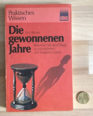 Die gewonnenen Jahre. Wissenschaft weist Wege zu sinnvollerem und längerem Leben.