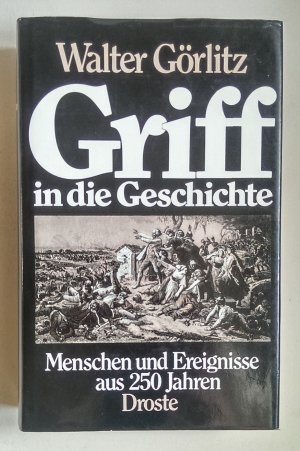 Griff in die Geschichte. Menschen und Ereignisse aus 250 Jahren.