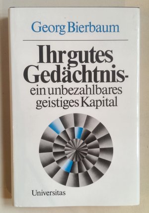 Ihr gutes Gedächtnis - ein unbezahlbares geistiges Kapital.