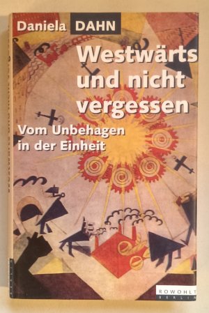 gebrauchtes Buch – Daniela Dahn – Westwärts und nicht vergessen. Vom Unbehagen in der Einheit.