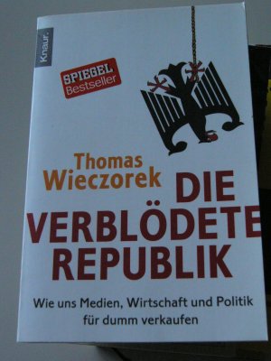 Die verblödete Republik - Wie uns Medien, Wirtschaft und Politik für dumm verkaufen