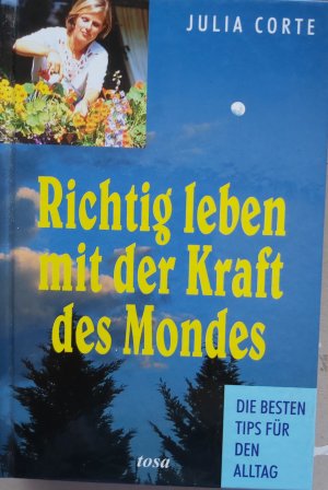 Richtig leben mit der Kraft des Mondes