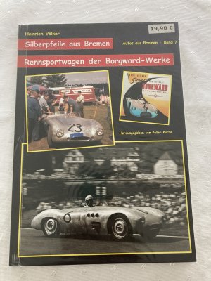 Silberpfeile aus Bremen - Rennsportwagen der Borgward-Werke - Band 7 -mit Autogramm von Hans Herrmann und Eberhard Mahle