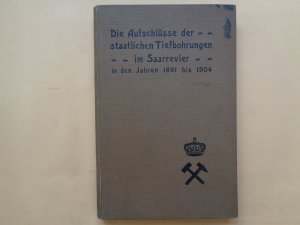 Die Aufschlüsse der staatlichen Tiefbohrungen im Saarrevier