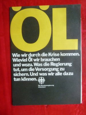 gebrauchtes Buch – Die Bundesregierung informiert: ÖL Wie wir durch die Krise kommen. Die Ölpreiskrise 1973.