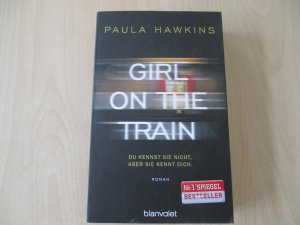 gebrauchtes Buch – Paula Hawkins – Girl on the Train - Du kennst sie nicht, aber sie kennt dich.