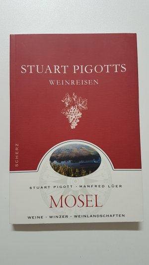 gebrauchtes Buch – Chandra Kurt – Stuart Pigotts Weinreisen. Mosel