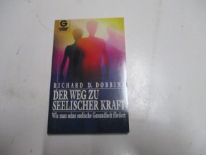 gebrauchtes Buch – Dobbins, Richard D – Der Weg zu seelischer Kraft.