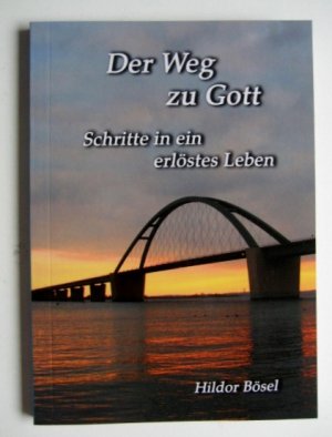 gebrauchtes Buch – Hildor Bösel – Der Weg zu Gott - Schritte in ein erlöstes Leben