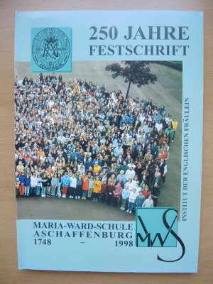 250 Jahre Festschrift - Maria-Ward-Schule Aschaffenburg 1748 - 1998 // Festschrift zum 250jährigen Bestehen. Institut der Englischen Fräulein Maria-Ward […]