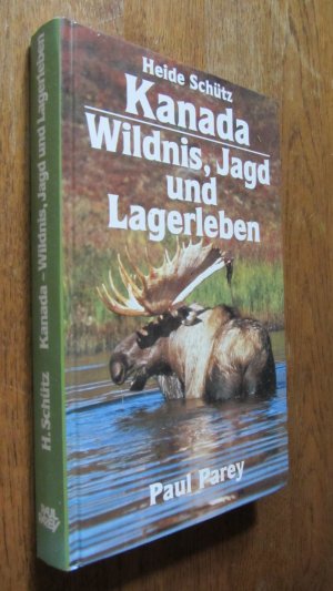 gebrauchtes Buch – Schütz, Heide – Kanada. Wildnis, Jagd und Lagerleben.