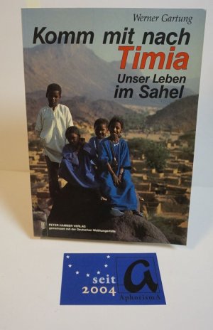 Komm mit nach Timia. Unser Leben im Sahel.