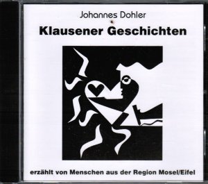 neues Hörbuch – Johannes Dohler – Klausener Geschichten - Hörbuch, erzählt von Menschen aus der Region Mosel/Eifel