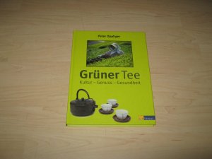 Grüner Tee: Kultur - Genuss - Gesundheit