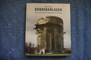 Bunkeranlagen. Gigantische Bauten in Deutschland und Europa.