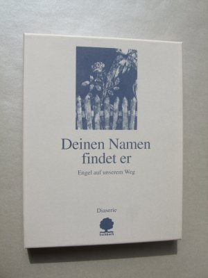 Deinen Namen findet er : Engel auf unserem Weg ; Begleitheft zur Diaserie [mit 12 Dias im Karton plus Beilage]