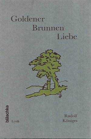 gebrauchtes Buch – RUDOLF KÖNIGES – Goldener Brunnen Liebe. Lyrik.