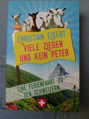 gebrauchtes Buch – Christian Eisert – Viele Ziegen und kein Peter - Eine Ferienfahrt zu den Schweizern