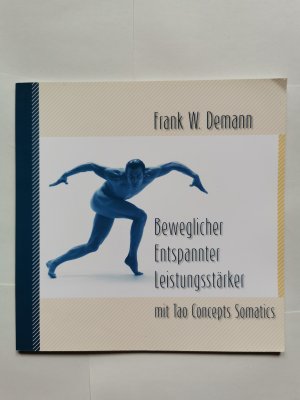 Beweglicher - Entspannter - Leistungsstärker mit Tao Concepts Somatics