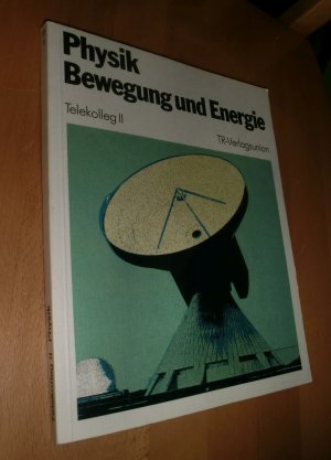 Telekolleg II  Physik: Bewegung und Energie