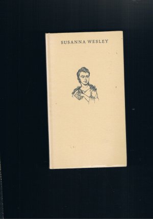 Susanna Wesley - Die Mutter des Methodismus