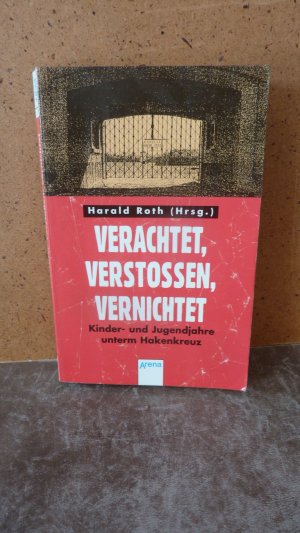 gebrauchtes Buch – Harald Roth – Verachtet, verstossen, vernichtet    Kinder-und Jugendjahre unterm Hakenkreuz