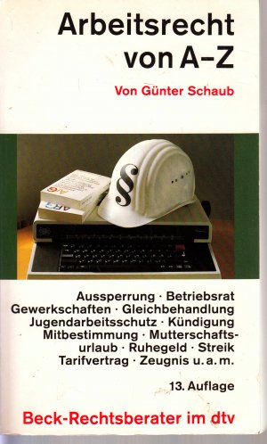 gebrauchtes Buch – Koch, Ulrich; Schaub – Arbeitsrecht von A - Z - Rund 650 Stichwörter zum aktuellen Recht