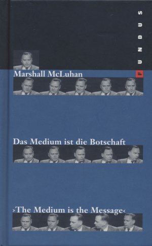 Das Medium ist die Botschaft., The medium is the message. Herausgegeben und übersetzt von Martin Baltes, Fritz Boehler, Rainer Höltschl, Jürgen Reuß.