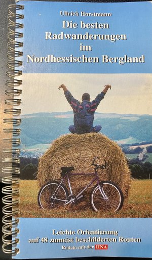 gebrauchtes Buch – Ullrich Horstmann – Die besten Radwanderungen im Nordhessischen Bergland Leichte Orientierung auf 48 zumeist beschilderten Routen Radeln mit der HNA