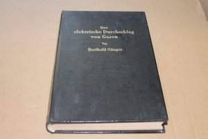 antiquarisches Buch – Berthold Gänger – Der elektrische Durchschlag von Gasen