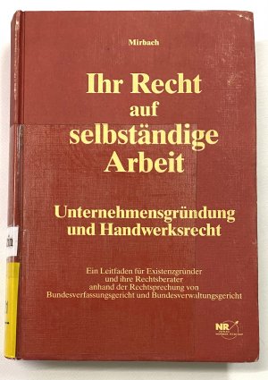 IHR RECHT AUF SELBSTÄNDIGE ARBEIT Unternehmensgründung und Handwerksrecht