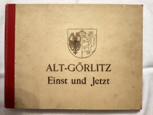 Alt-Görlitz einst und jetzt.