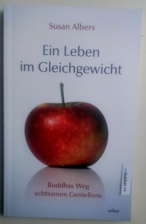 gebrauchtes Buch – Susan Albers – Ein Leben im Gleichgewicht - Buddhas Weg achtsamen Genießens