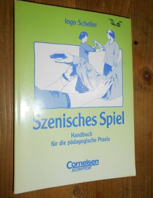 Praxisbuch - Szenisches Spiel (9. Auflage) - Handbuch für die pädagogische Praxis - Buch