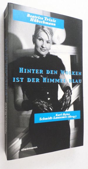 Hinter den Wolken ist der Himmel blau - Trixie Hübschmann - Geschichte einer Berliner Hure