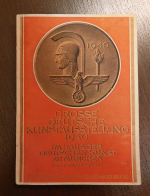 Große Deutsche Kunstausstellung 1940 im Haus der Deutschen Kunst zu München Juni - Oktober 1940.