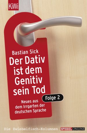 gebrauchtes Buch – Bastian Sick – Der Dativ ist dem Genitiv sein Tod - Neues aus dem Irrgarten der deutschen Sprache. Folge 2. Die Zwiebelfisch-Kolumnen