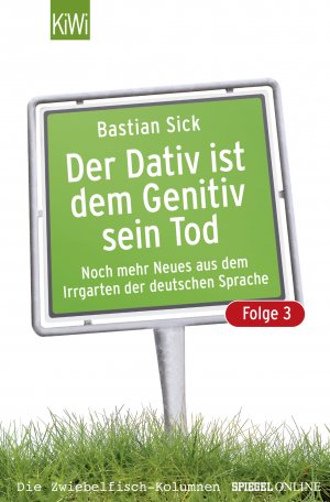 gebrauchtes Buch – Bastian Sick – Der Dativ ist dem Genitiv sein Tod - Folge 3 - Noch mehr Neues aus dem Irrgarten der deutschen Sprache. Die Zwiebelfisch-Kolumnen