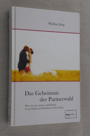 gebrauchtes Buch – Mathias Jung – Das Geheimnis der Partnerwahl - Warum wir uns suchen und finden. Vom Glück und Scheitern der Liebe.