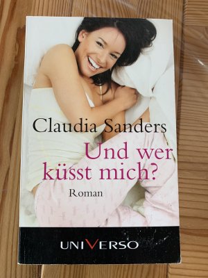 gebrauchtes Buch – Claudia Sanders – Und wer küsst mich