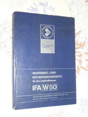 gebrauchtes Buch – Hrsg. VEB IFA - Automobilwerke Ludwigsfelde – Wartungs und Reparaturhandbuch für den  Lastkraftwagen IFA W 50  ( Original von 1982 )